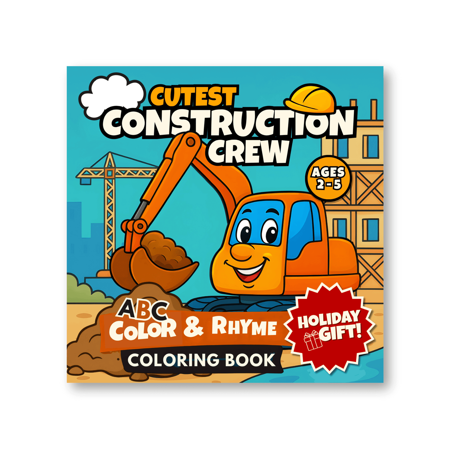 Cutest Construction Crew - ABC Color & Rhyme Coloring Book